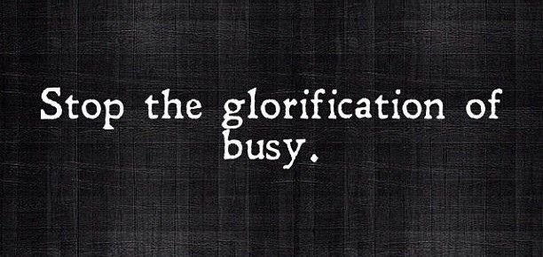 The Glorification of Busy